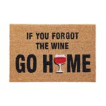 Covoras de intrare "If you forgot the wine go home", fibra de cocos, PVC, 60 x 40 cm